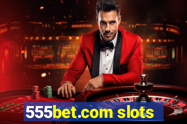 555bet.com slots